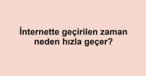 internette-gecirilen-zaman-neden-hizla-gecer