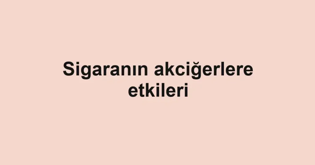 sigaranin-akcigerlere-etkileri